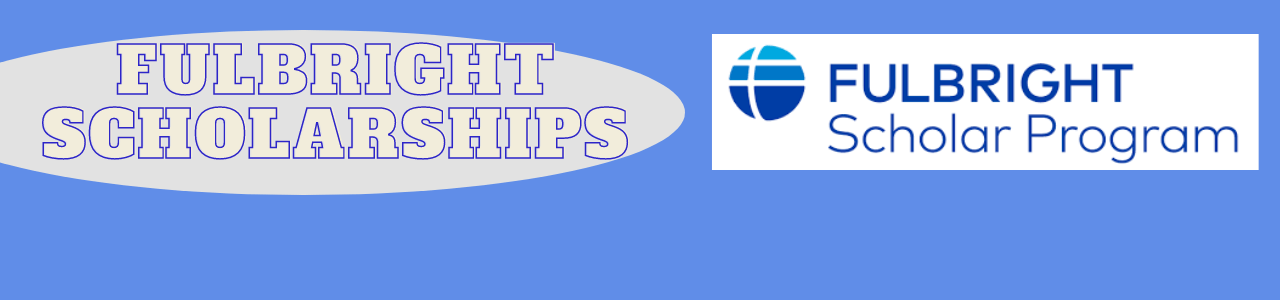 Graduate School Funding. Fulbright Scholarships