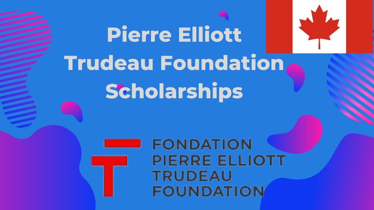 Trudeau Foundation Scholarships and Fellowships
