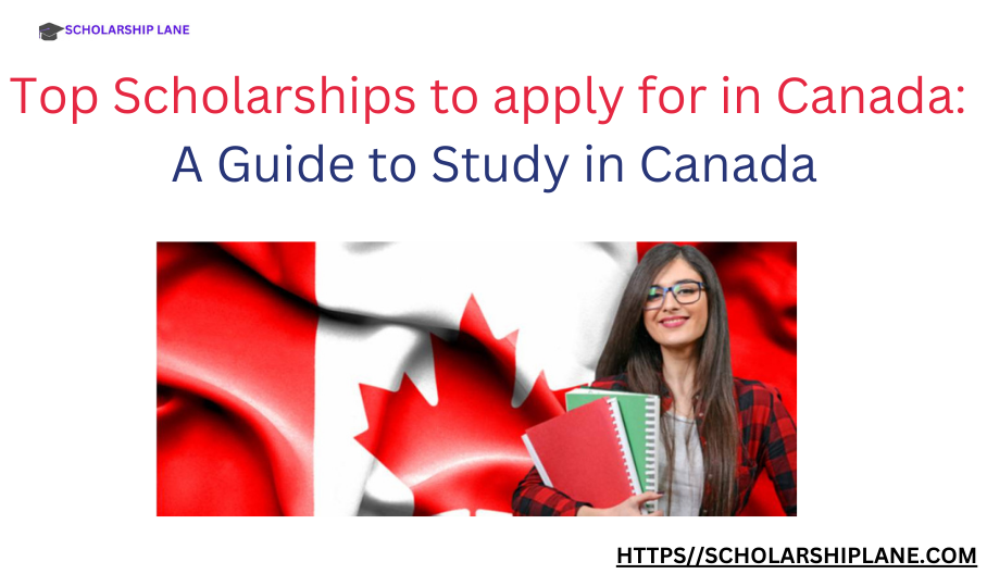 Top Scholarships to apply for in Canada: A Guide to Study in Canada